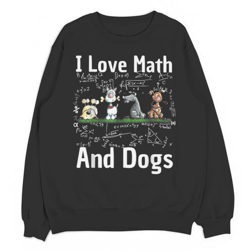 I Love Maths And Dogs Puppy Dog Lover Teacher Student Unisex Sweatshirt - teacherstshirts.com UK