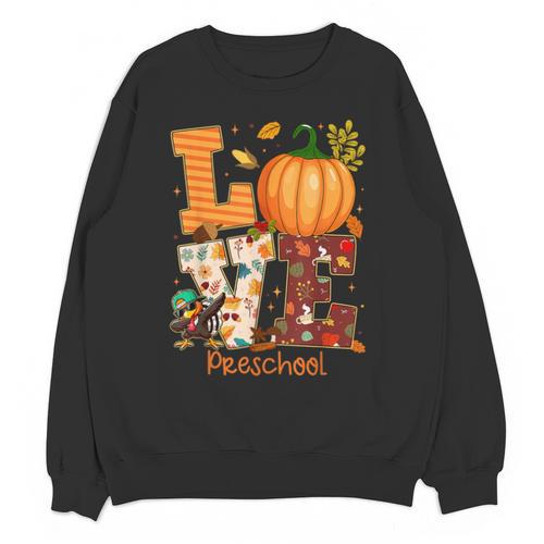 Love Preschool Teacher Turkey Thanksgiving Autumn Fall Unisex Sweatshirt - teacherstshirts.com DE