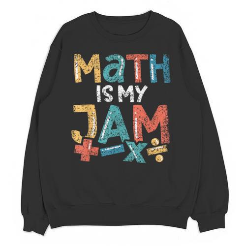 Math Is My Jam School Mathematics Women Men Math Teacher Unisex Sweatshirt - teacherstshirts.com