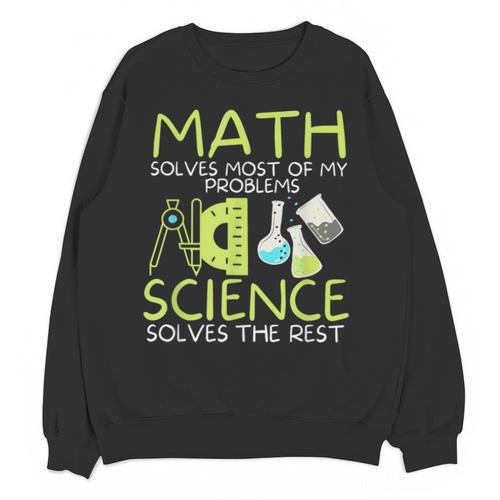 Math Solves Most Of My Problems Science Math Science Teacher Unisex Sweatshirt - teacherstshirts.com