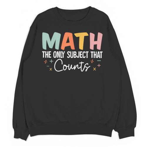 Math The Only Subject That Counts Cute Teacher Educator Unisex Sweatshirt - teacherstshirts.com DE