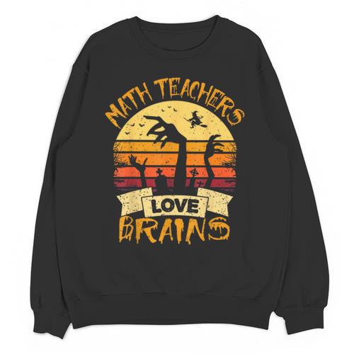 Math Teacher Shirt Math Teachers Love Brains Halloween Math For Men Women Unisex Sweatshirt - teacherstshirts.com DE