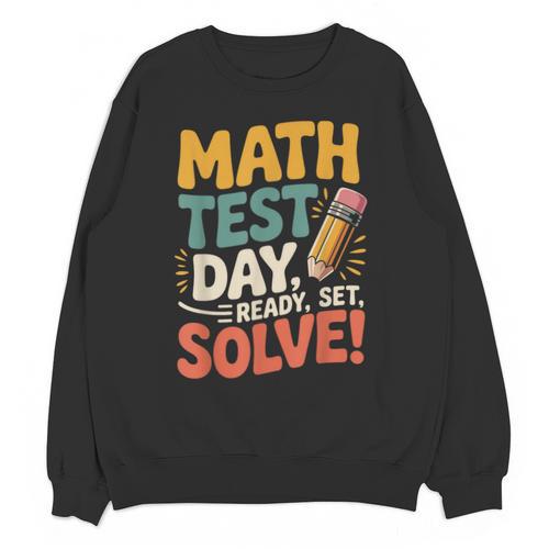 Motivational Math Test Day Shirt Testing Shirts For Teachers Unisex Sweatshirt - teacherstshirts.com AU