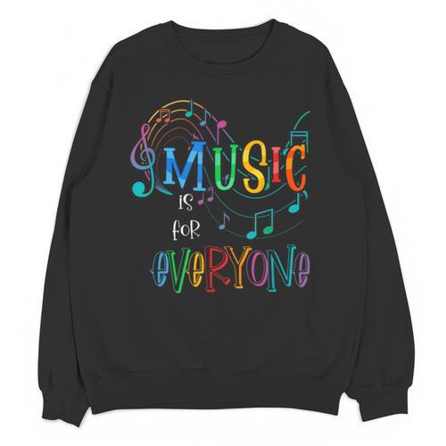 Music Is For Everyone Love For Music Teachers Unisex Sweatshirt - teacherstshirts.com UK