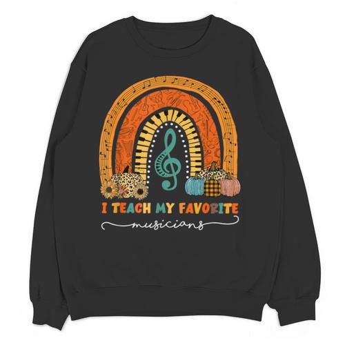 Music Teacher I Teach My Favorite Musicians Autumn Rainbow Men Women Unisex Sweatshirt - teacherstshirts.com UK