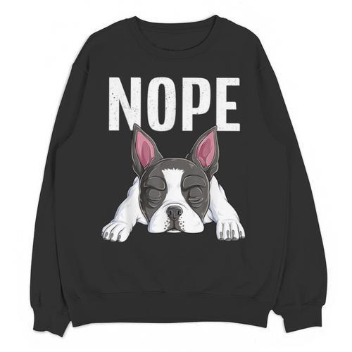 Nope Boston Terrier Puppy Dog Bostie Lover Men Women Girls Kids Unisex Sweatshirt - Bostonterriersmerch.com