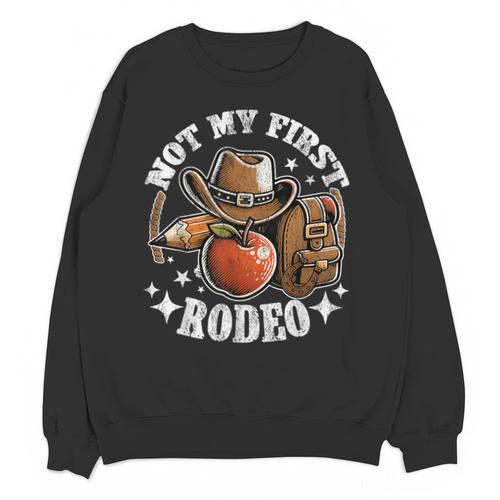 Not My First Rodeo Back To School Teacher Unisex Sweatshirt - teacherstshirts.com CA