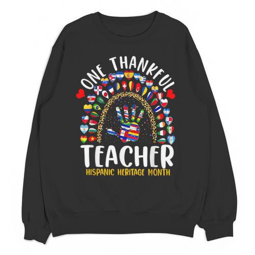 Hispanic Heritage Month One Thankful Teacher Rainbow Unisex Sweatshirt - teacherstshirts.com