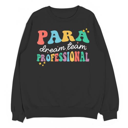 Para Paraprofessional Dream Crew Team Back To School Teacher Unisex Sweatshirt - teacherstshirts.com