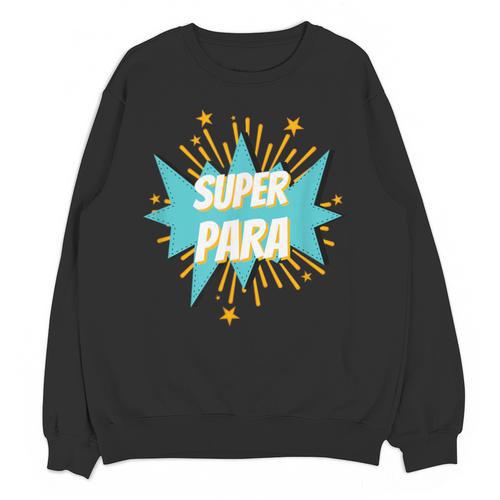 Para Shirt Super Para Paraprofessional Teacher Unisex Sweatshirt - teacherstshirts.com