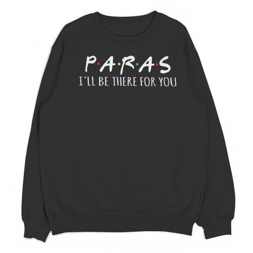 Paras I'Ll Be There For You Teacher Unisex Sweatshirt - teacherstshirts.com DE