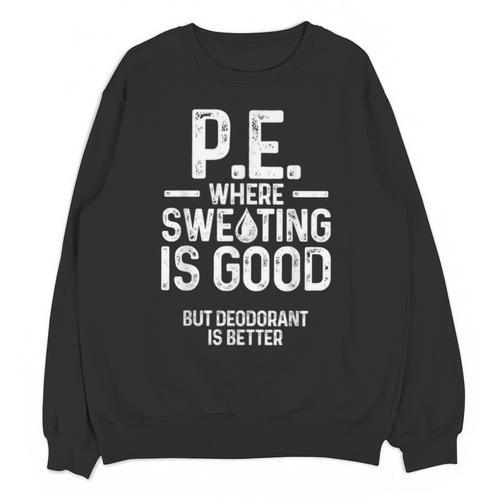 PE Physical Education Teacher Sweating Men Women Unisex Sweatshirt - teacherstshirts.com