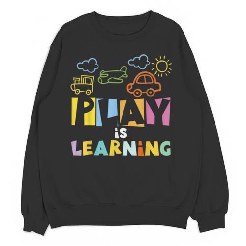 Play Is Learning Design T Designs For Teachers Preschool Unisex Sweatshirt - teacherstshirts.com AU