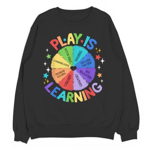 Play Is Learning Teacher Kindergarten For Men Women Kids Unisex Sweatshirt - teacherstshirts.com AU