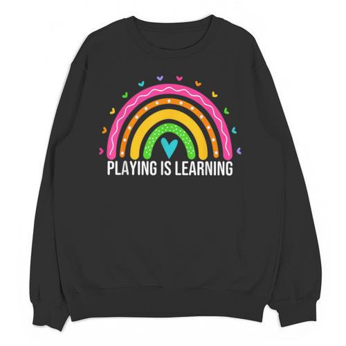 Playing Is Learning Early Childhood Education ECE Teacher Unisex Sweatshirt - teacherstshirts.com CA