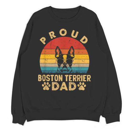 Proud Boston Terrier Dad Dog Owner Fathers Day Men Women Kids Unisex Sweatshirt - Bostonterriersmerch.com
