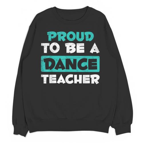 Proud Dance Instructor Choreographer Dance Teacher Unisex Sweatshirt - teacherstshirts.com CA