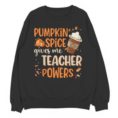 Pumpkin Spice Gives Me Teacher Powers Fall Thanksgiving Men Women Unisex Sweatshirt - teacherstshirts.com