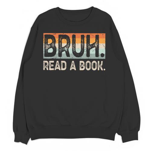 Read A Book Bruh Cool Ela English Teacher Reading Literature Unisex Sweatshirt - teacherstshirts.com