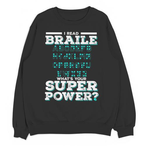 I Read Braille Tell Me Your Superpower Braille Teacher For Men Women Unisex Sweatshirt - teacherstshirts.com