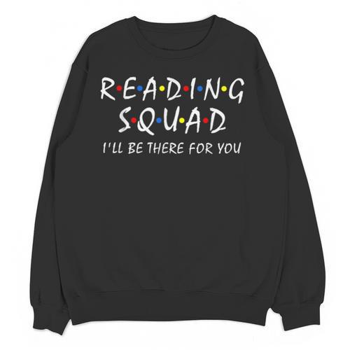 Reading Squad I'Ll Be There For You Reading Lover Teacher Unisex Sweatshirt - teacherstshirts.com DE