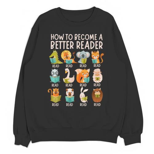 Reading Teacher How To Become a Better Reader Book Lover Fun Unisex Sweatshirt - teacherstshirts.com