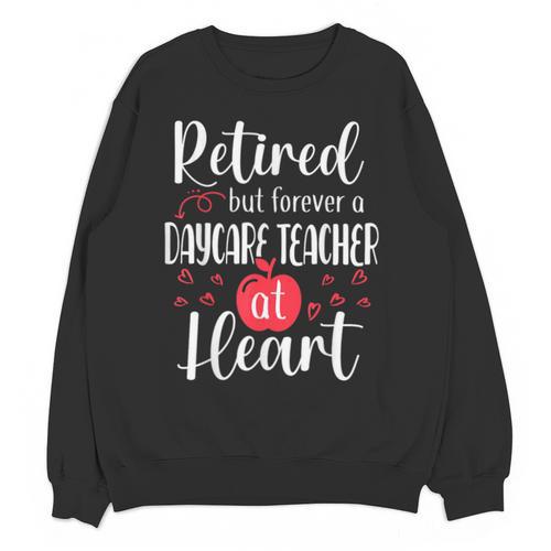 Retired Daycare Teacher Retirement For Daycare Teacher Unisex Sweatshirt - teacherstshirts.com AU