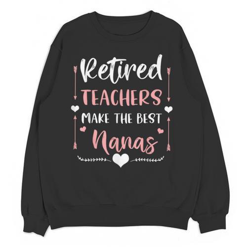 Retired Teachers Make The Best Nanas Cute G Ma Nana Grandma Unisex Sweatshirt - teacherstshirts.com AU