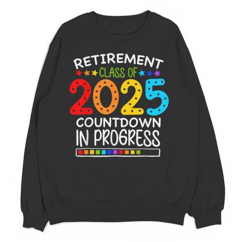 Retirement Class Of 2025 Teacher Countdown Loading Teacher Unisex Sweatshirt - teacherstshirts.com AU