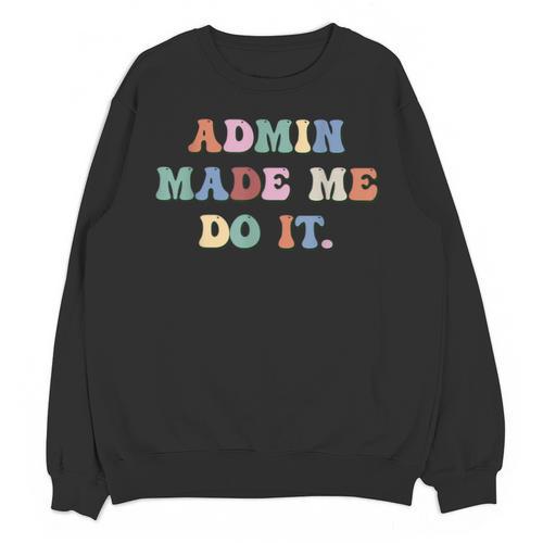 Retro High Grade School Teacher Admin Made Me Do It Quote Unisex Sweatshirt - teacherstshirts.com