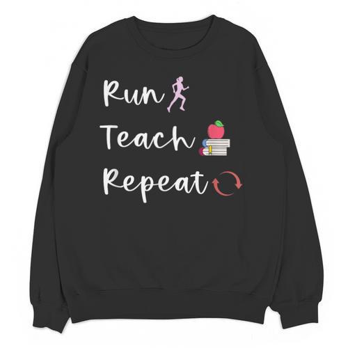 Run Teach Repeat Teacher Running Saying Slogan Runner Unisex Sweatshirt - teacherstshirts.com