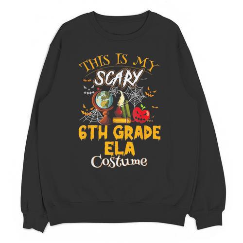 This Is My Scary 6th Grade ELA Costume Teacher Men Women Unisex Sweatshirt - teacherstshirts.com UK