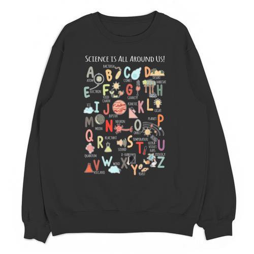 Science Teacher Alphabet Science Is All Around Us Teacher Unisex Sweatshirt - teacherstshirts.com AU