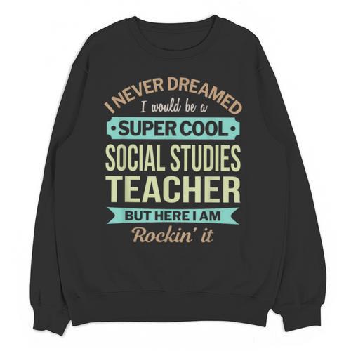 Social Studies Teacher Appreciation Men Women Unisex Sweatshirt - teacherstshirts.com AU