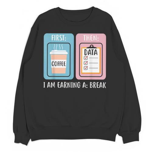 SPED Teacher Special Education First Coffee Then Data Unisex Sweatshirt - teacherstshirts.com