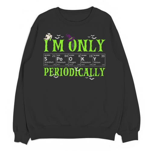 Only Spooky Periodically Halloween Chemistry Teacher Men Women Unisex Sweatshirt - teacherstshirts.com AU