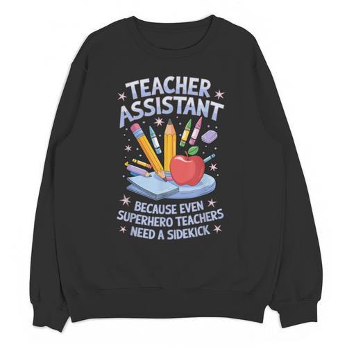 Superhero Sidekick Teaching Teach School Teacher Assistant Unisex Sweatshirt - teacherstshirts.com