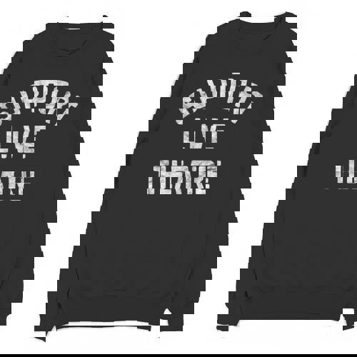 Support Live Theatre Drama Club Actor Actress Drama Teacher Unisex Sweatshirt - teacherstshirts.com