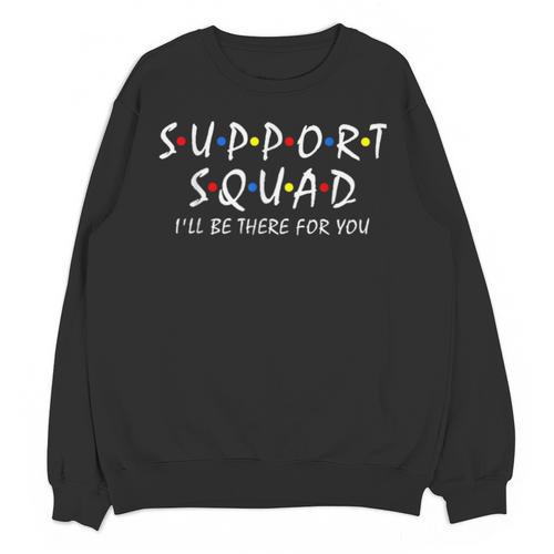 Support Squad I'Ll Be There For You School Teacher Support Unisex Sweatshirt - teacherstshirts.com DE