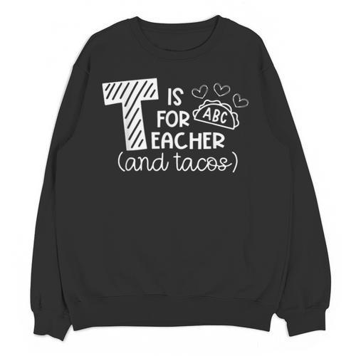 T Is For Teacher And Tacos For Teacher & Tacos Lovers Men Women Girls Kids Unisex Sweatshirt - teacherstshirts.com CA