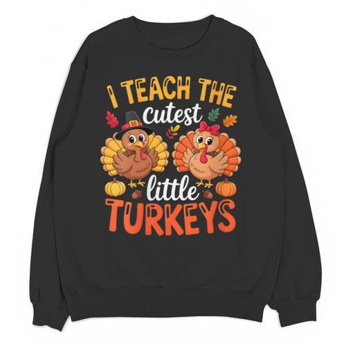 I Teach The Cutest Little Turkeys Teacher Thanksgiving Unisex Sweatshirt - teacherstshirts.com AU