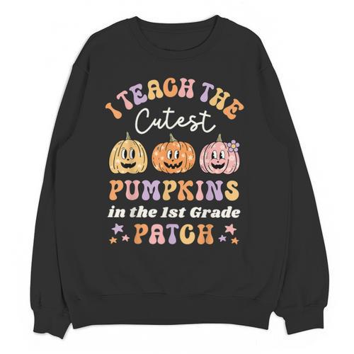 I Teach The Cutest Pumpkins In The Patch 1st Grade Teacher For Men Women Kids Unisex Sweatshirt - teacherstshirts.com AU