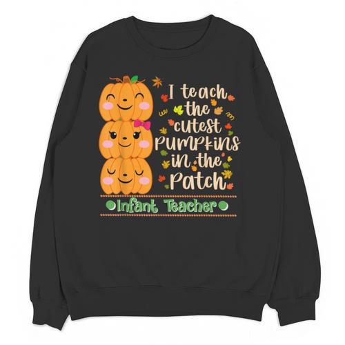 I Teach The Cutest Pumpkins In The Patch Infant Teacher Unisex Sweatshirt - teacherstshirts.com AU