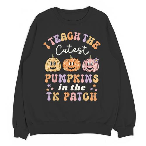 I Teach The Cutest Pumpkins In The TK Patch TK Teacher Fall Unisex Sweatshirt - teacherstshirts.com AU
