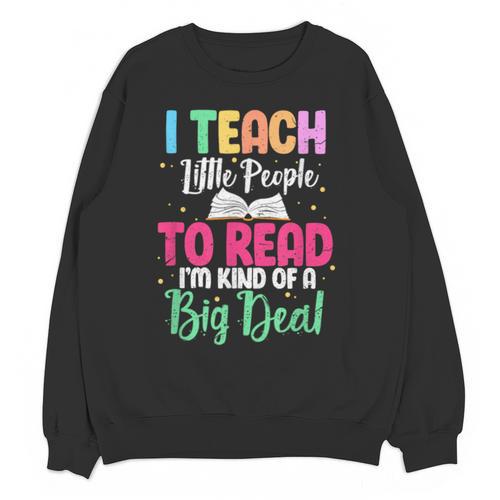 I Teach Little People To Read Reading Teacher For Men Women Girls Kids Unisex Sweatshirt - teacherstshirts.com AU