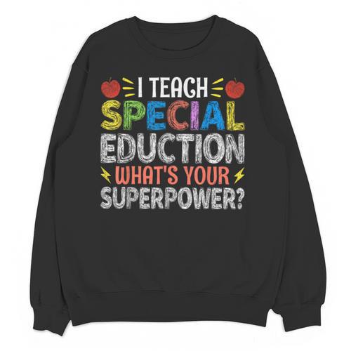 I Teach Special Education SPED Special Education Teacher For Men Women Unisex Sweatshirt - teacherstshirts.com UK