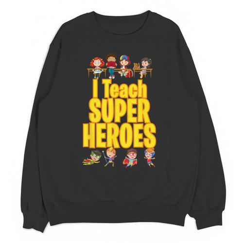 I Teach Super Heroes Comic Book Hero Teacher School Unisex Sweatshirt - teacherstshirts.com AU