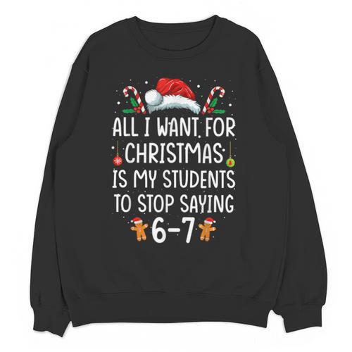 Teacher 67 Christmas Six Seven 6-7 For Men Women Humor Unisex Sweatshirt - teacherstshirts.com CA