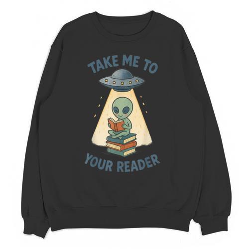 Teacher Alien Books UFO Reading Take Me To Your Reader Unisex Sweatshirt - teacherstshirts.com UK