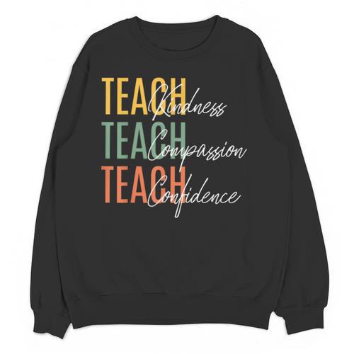 Teacher Kindness Compassion Confidence Teaching Unisex Sweatshirt - teacherstshirts.com